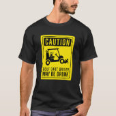 Vorsicht Golf Cart Driver kann Betrunken Golfer Sp T-Shirt (Vorderseite)
