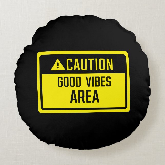 Vorsicht - Good Vibes Area Sign Rundes Kissen (Vorderseite)