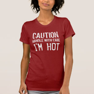 VORSICHT - GRIFF SORGFÄLTIG - ich bin HEISS T-Shirt
