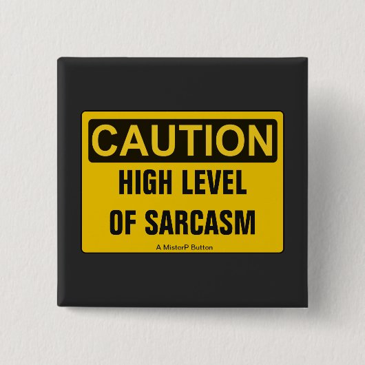 Vorsicht: Hoher Sarasmus - ein MisterP-Button Button (Vorderseite)
