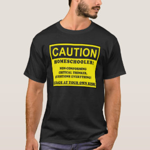 Vorsicht Homeschooler Nicht konform Kritischer Den T-Shirt
