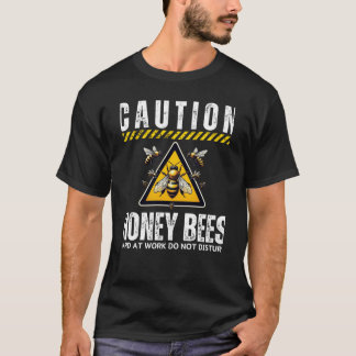 Vorsicht Honigbienen hart am Arbeitsplatz stören B T-Shirt