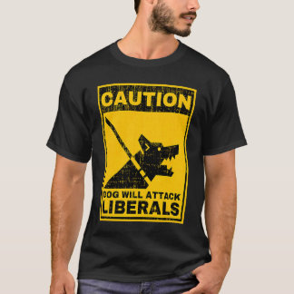 Vorsicht, Hund wird die liberalen Sarcastic Warnin T-Shirt