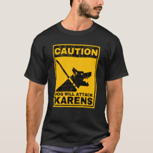 Vorsicht Hund wird Karens Warnung Anti Karen angre T-Shirt