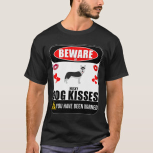 Vorsicht, Husky Hund Kisses Sign Sticker Funny Fo T-Shirt