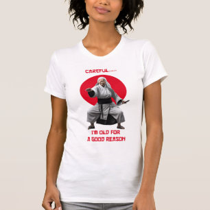 Vorsicht, ich bin aus gutem Grund alt, T - Shirt