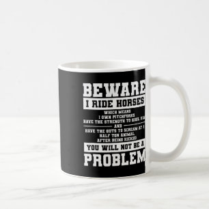 Vorsicht, ich fahre Pferde, was bedeutet, dass ich Kaffeetasse