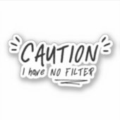 Vorsicht, ich habe kein filtrierendes Zitat Aufkleber (Vorderseite)