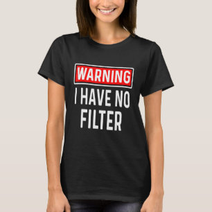 Vorsicht, ich habe keine Filter Funny Sarkastic Sp T-Shirt