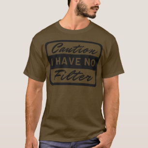 Vorsicht, ich habe keinen Filter 9 T-Shirt