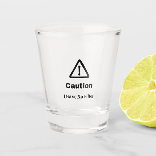 Vorsicht, ich habe keinen Filter auf Schnapsglas (Vorderseite)