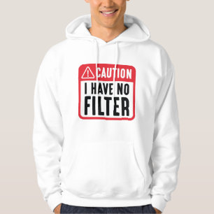 Vorsicht, ich habe keinen Filter Hoodie