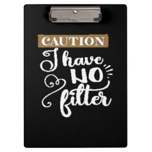 Vorsicht, ich habe keinen Filter Klemmbrett