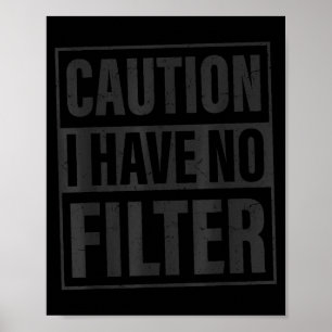 Vorsicht Ich Habe Keinen Filter, Lustige Sarkastis Poster