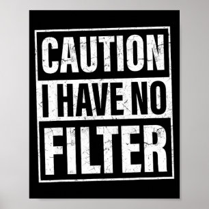 Vorsicht Ich Habe Keinen Filter, Lustige Sarkastis Poster