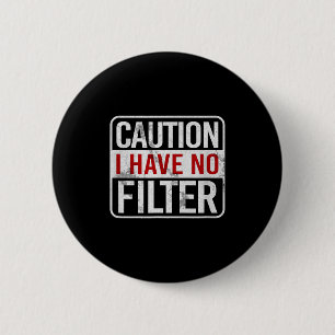 Vorsicht Ich Habe Keinen Filter Lustiger Sarkastis Button