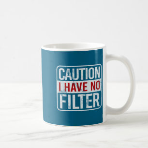 Vorsicht Ich Habe Keinen Filter Lustiger Sarkastis Kaffeetasse