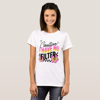 Vorsicht Ich Habe Keinen Filter Lustiges Shirt