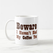 Vorsicht, ich hatte noch keinen Kaffee Kaffeetasse (Links)