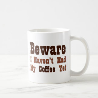 Vorsicht, ich hatte noch keinen Kaffee Kaffeetasse