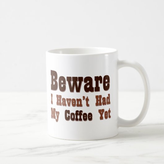 Vorsicht, ich hatte noch keinen Kaffee Kaffeetasse (Rechts)