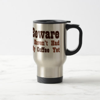 Vorsicht, ich hatte noch keinen Kaffee Reisebecher