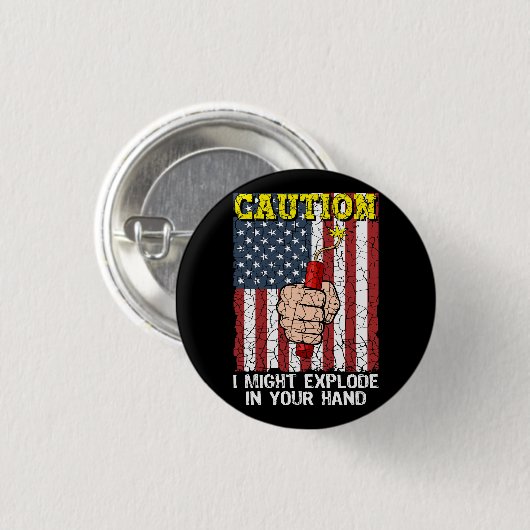 Vorsicht, ich könnte in Ihrer Hand explodieren 4.  Button (Vorne & Hinten)