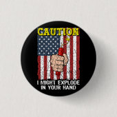 Vorsicht, ich könnte in Ihrer Hand explodieren 4.  Button (Vorderseite)