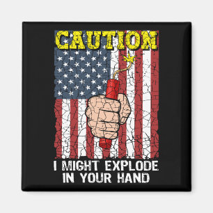 Vorsicht, ich könnte in Ihrer Hand explodieren 4.  Magnet