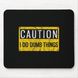 Vorsicht Ich Mache Dumme Dinge Lustiges Gag Warnsc Mousepad