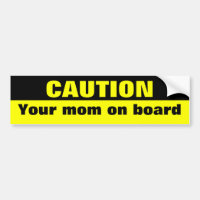 Vorsicht, Ihre Mamma an Bord