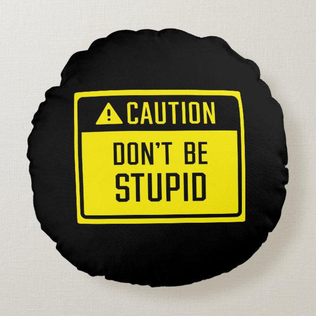 Vorsicht ist nicht dumm rundes kissen (Vorderseite)