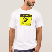 Vorsicht-Jazz-Hände T-Shirt (Vorderseite)
