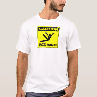 Vorsicht-Jazz-Hände T-Shirt