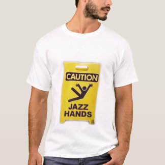 Vorsicht - Jazz-Hände T-Shirt