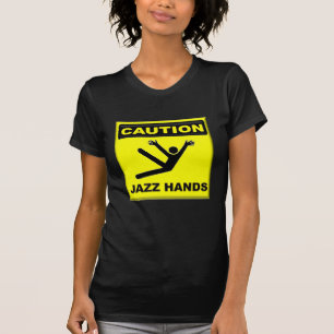 Vorsicht-Jazz-Hände T-Shirt