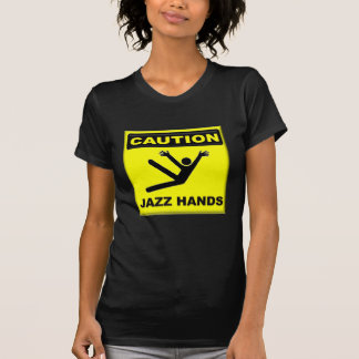 Vorsicht-Jazz-Hände T-Shirt