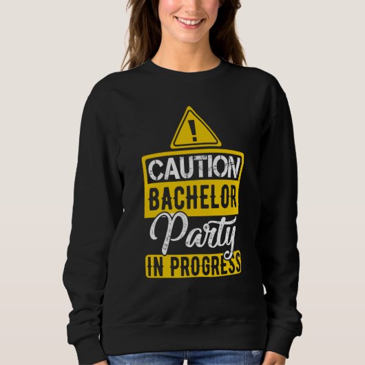 Vorsicht Junggesellenparty im Gange Sweatshirt (Vorderseite)