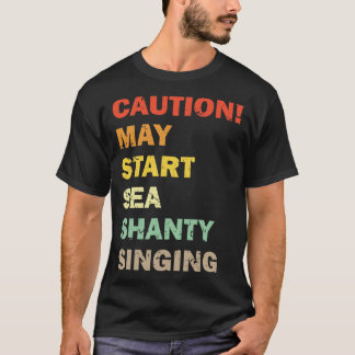 Vorsicht kann beginnen Sea Shanty Gesang Meme 1 T-Shirt