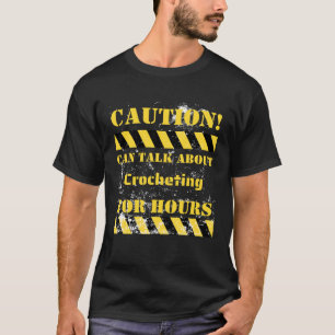 Vorsicht kann stundenlang über Häkeln sprechen T-Shirt