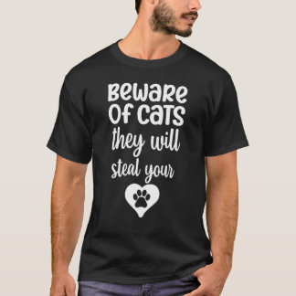 Vorsicht Katze Sie Werden Dein Herz Stehlen Katze  T-Shirt