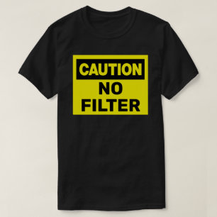Vorsicht: kein Filter T-Shirt