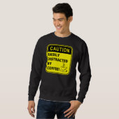 Vorsicht Leicht Ablenkbar Durch Kaffee Kaffee Sweatshirt (Vorne ganz)