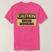 Vorsicht Mojo Working T-Shirt (Design vorne)