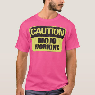 Vorsicht Mojo Working T-Shirt