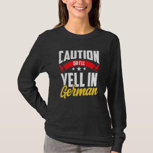 Vorsicht, oder ich schreie in deutscher Sprachschr T-Shirt