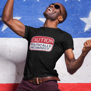 Vorsicht politisch falsch T-Shirt