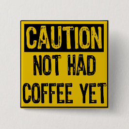 Vorsicht Schild - noch kein Kaffee, gelb/schwarz Button