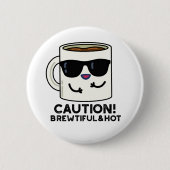 Vorsicht, schöne und heiße lustige Kaffeepause Button (Vorderseite)