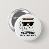 Vorsicht, schöne und heiße lustige Kaffeepause Button (Vorne & Hinten)